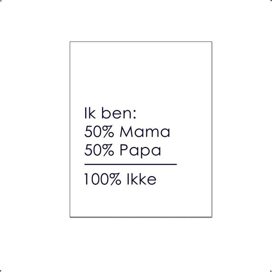 50% Mama 50% Papa 100% Ikke - Teksten / Motivatie